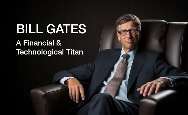 Bill Gates: A Financial & Technological Titan 